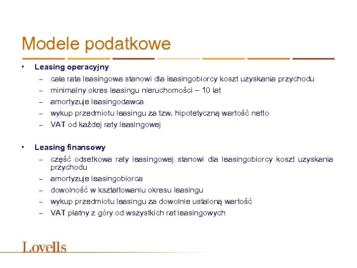 Modele podatkowe • Leasing operacyjny – cała rata leasingowa stanowi dla leasingobiorcy koszt uzyskania