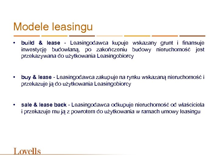 Modele leasingu • build & lease - Leasingodawca kupuje wskazany grunt i finansuje inwestycję