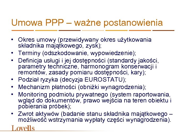 Umowa PPP – ważne postanowienia • Okres umowy (przewidywany okres użytkowania składnika majątkowego, zysk);