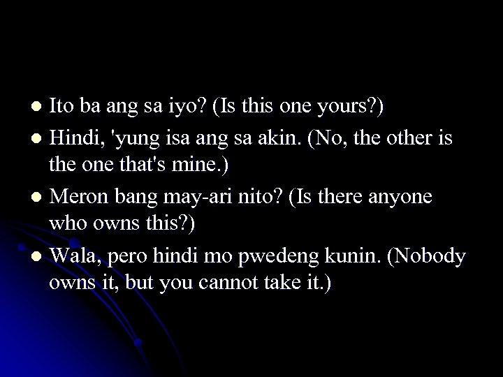 Ito ba ang sa iyo? (Is this one yours? ) l Hindi, 'yung isa