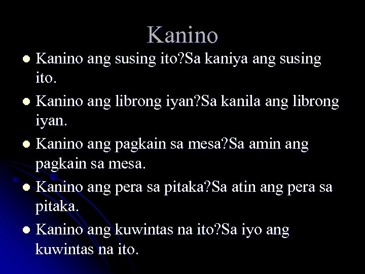 Kanino ang susing ito? Sa kaniya ang susing ito. l Kanino ang librong iyan?