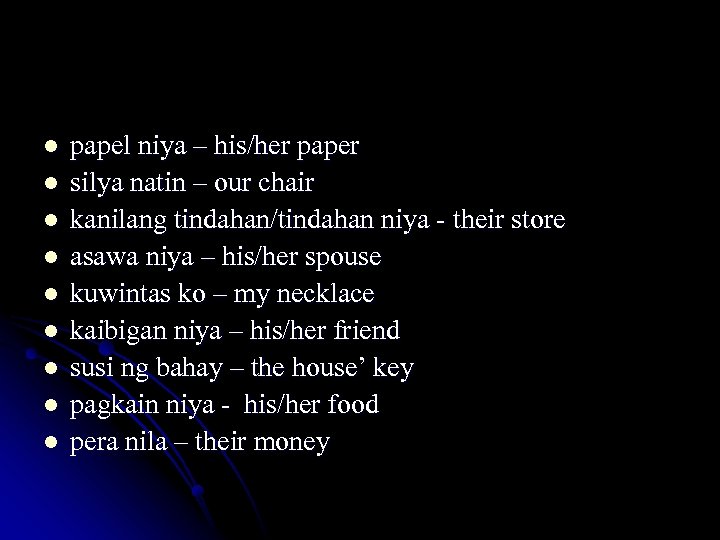 l l l l l papel niya – his/her paper silya natin – our