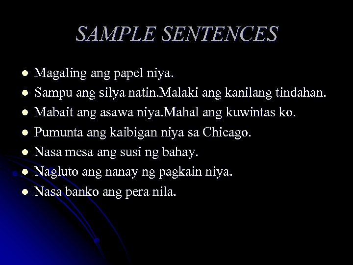 SAMPLE SENTENCES l l l l Magaling ang papel niya. Sampu ang silya natin.