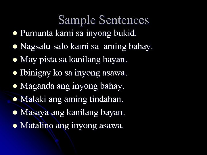 Sample Sentences Pumunta kami sa inyong bukid. l Nagsalu-salo kami sa aming bahay. l