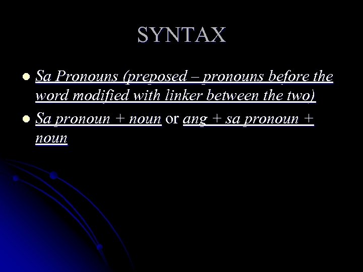 SYNTAX Sa Pronouns (preposed – pronouns before the word modified with linker between the