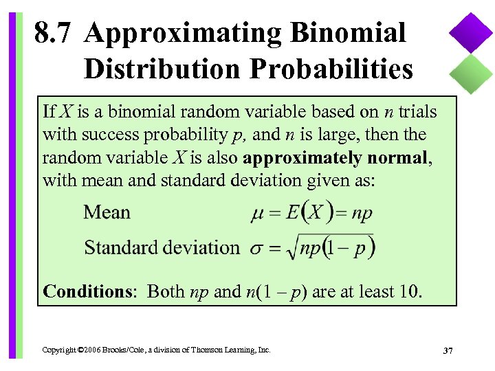 8. 7 Approximating Binomial Distribution Probabilities If X is a binomial random variable based
