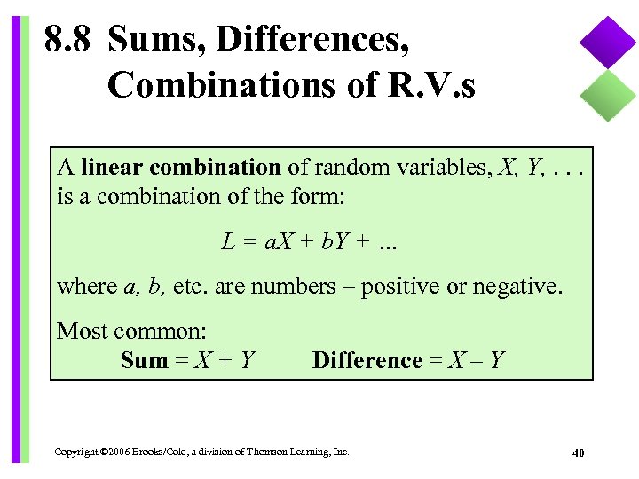 8. 8 Sums, Differences, Combinations of R. V. s A linear combination of random