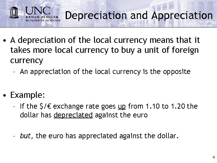 Depreciation and Appreciation • A depreciation of the local currency means that it takes