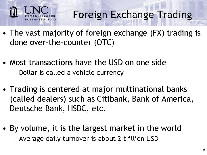 Foreign Exchange Trading • The vast majority of foreign exchange (FX) trading is done