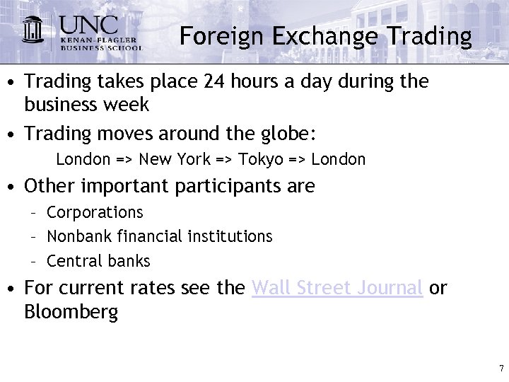 Foreign Exchange Trading • Trading takes place 24 hours a day during the business