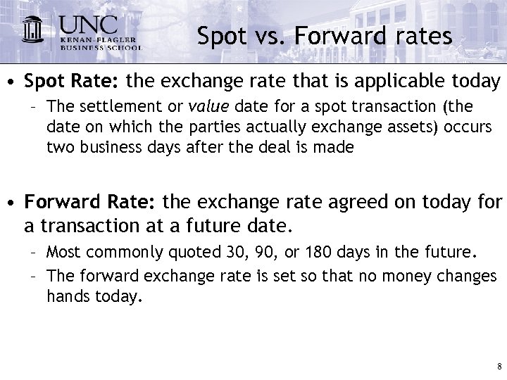 Spot vs. Forward rates • Spot Rate: the exchange rate that is applicable today