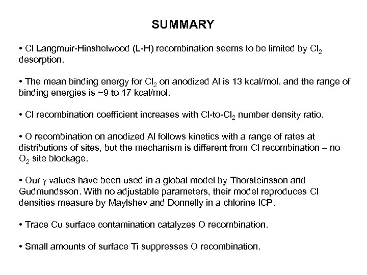 SUMMARY • Cl Langmuir-Hinshelwood (L-H) recombination seems to be limited by Cl 2 desorption.