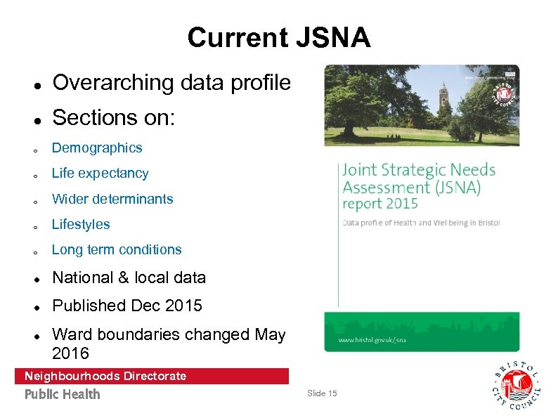 Current JSNA Overarching data profile Sections on: o Demographics o Life expectancy o Wider