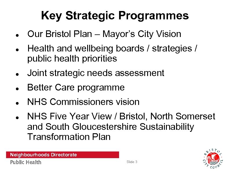 Key Strategic Programmes Our Bristol Plan – Mayor’s City Vision Health and wellbeing boards