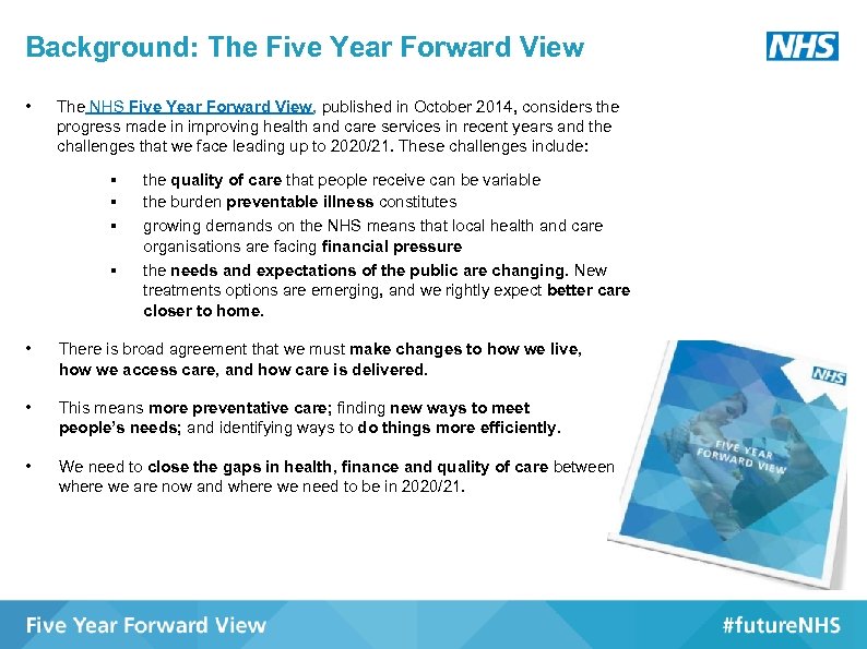 Background: The Five Year Forward View • The NHS Five Year Forward View, published