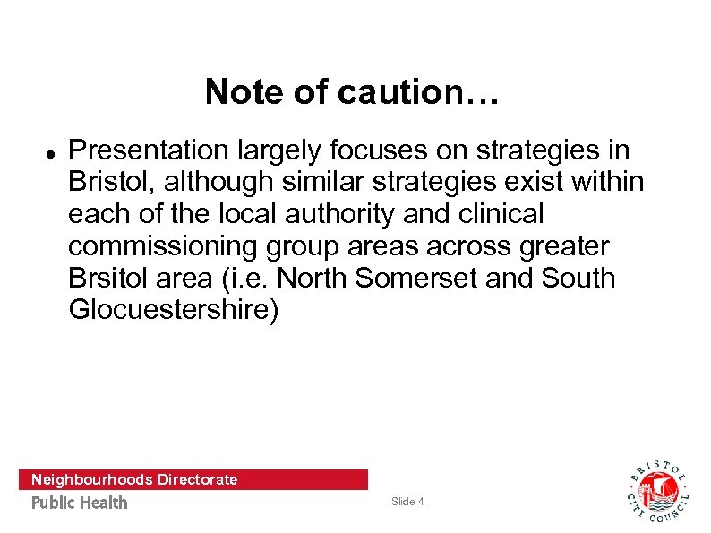 Note of caution… Presentation largely focuses on strategies in Bristol, although similar strategies exist