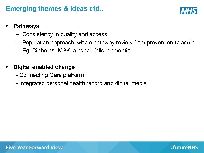 Emerging themes & ideas ctd. . • Pathways – Consistency in quality and access
