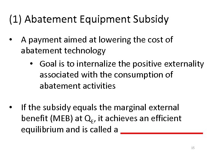 (1) Abatement Equipment Subsidy • A payment aimed at lowering the cost of abatement