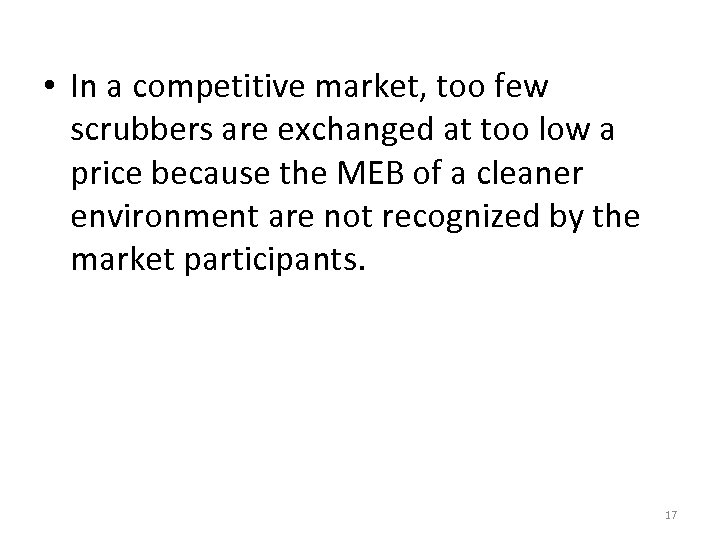  • In a competitive market, too few scrubbers are exchanged at too low