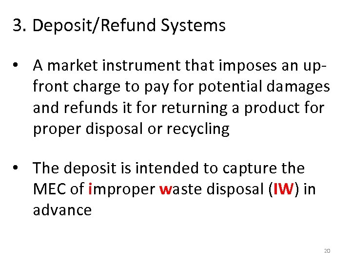 3. Deposit/Refund Systems • A market instrument that imposes an upfront charge to pay