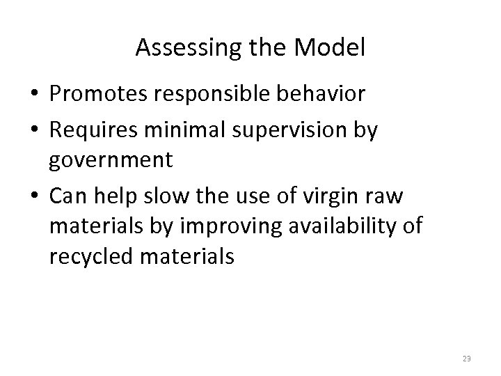Assessing the Model • Promotes responsible behavior • Requires minimal supervision by government •