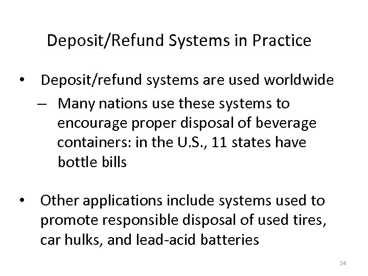 Deposit/Refund Systems in Practice • Deposit/refund systems are used worldwide – Many nations use