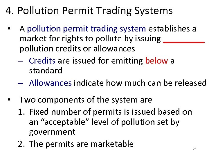 4. Pollution Permit Trading Systems • A pollution permit trading system establishes a market