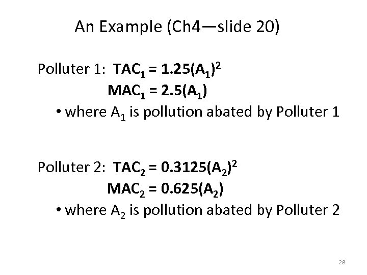 An Example (Ch 4—slide 20) Polluter 1: TAC 1 = 1. 25(A 1)2 MAC