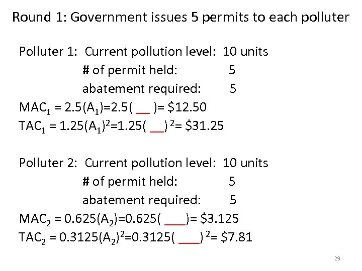 Round 1: Government issues 5 permits to each polluter Polluter 1: Current pollution level: