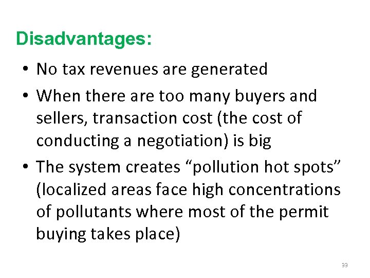 Disadvantages: • No tax revenues are generated • When there are too many buyers