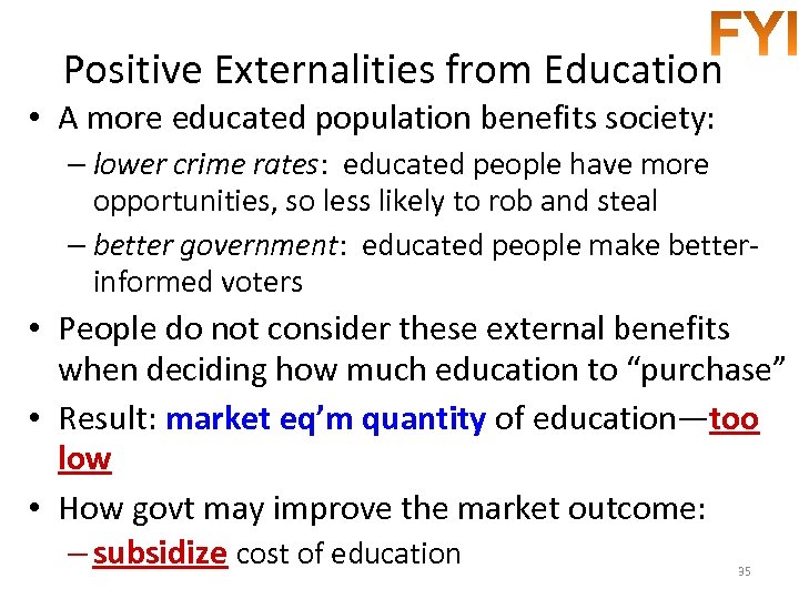 Positive Externalities from Education • A more educated population benefits society: – lower crime