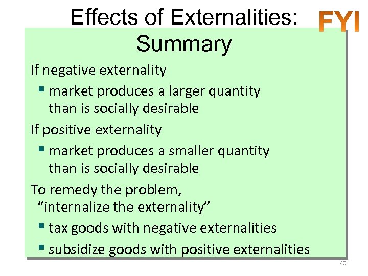 Effects of Externalities: Summary If negative externality § market produces a larger quantity than