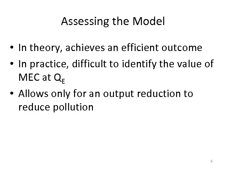 Assessing the Model • In theory, achieves an efficient outcome • In practice, difficult