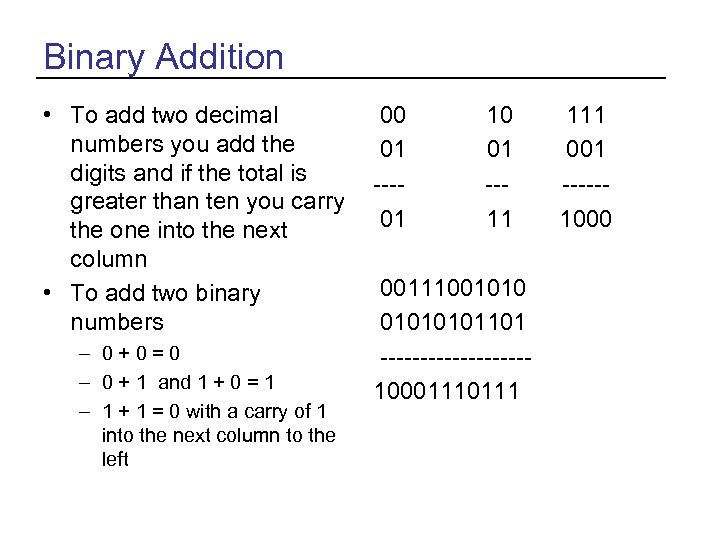 Binary Addition • To add two decimal numbers you add the digits and if