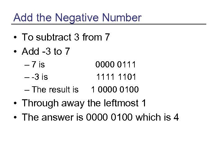 Add the Negative Number • To subtract 3 from 7 • Add -3 to