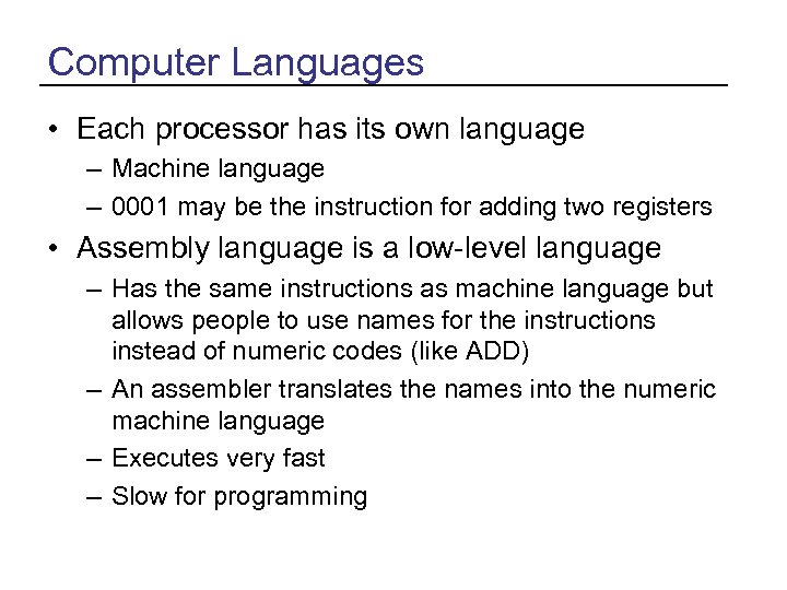 Computer Languages • Each processor has its own language – Machine language – 0001