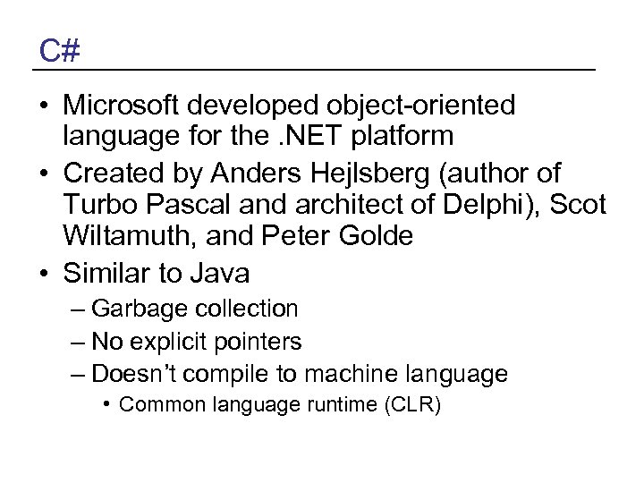 C# • Microsoft developed object-oriented language for the. NET platform • Created by Anders