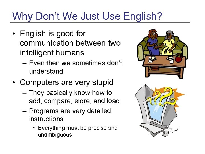 Why Don’t We Just Use English? • English is good for communication between two