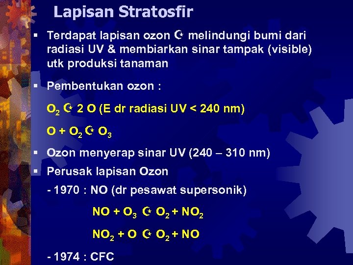 Lapisan Stratosfir § Terdapat lapisan ozon melindungi bumi dari radiasi UV & membiarkan sinar