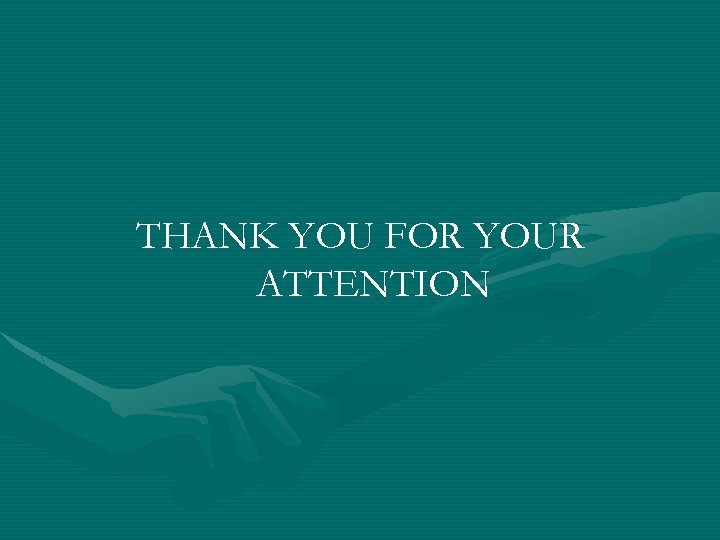 THANK YOU FOR YOUR ATTENTION 