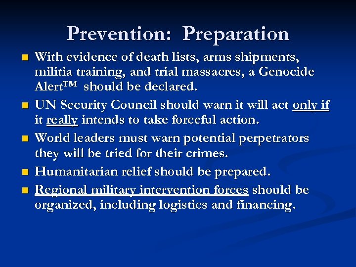 Prevention: Preparation n n With evidence of death lists, arms shipments, militia training, and