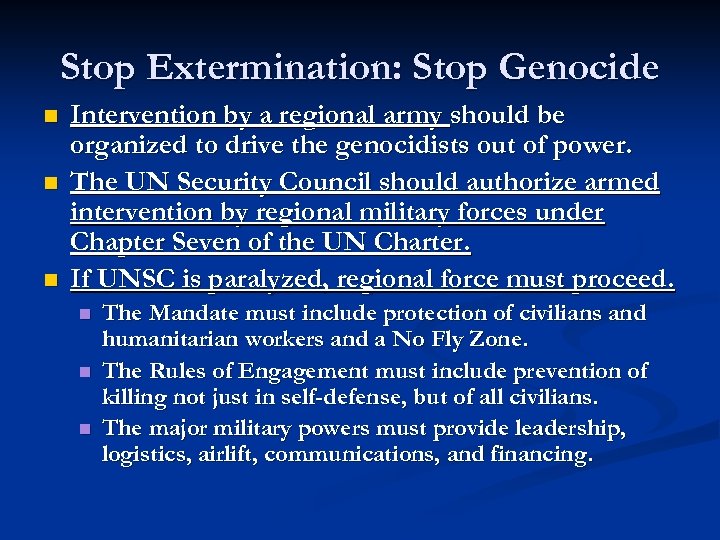 Stop Extermination: Stop Genocide n n n Intervention by a regional army should be