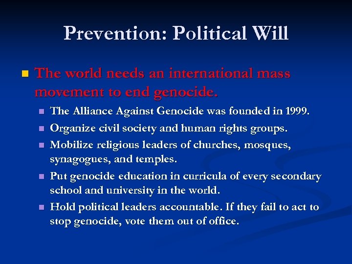 Prevention: Political Will n The world needs an international mass movement to end genocide.