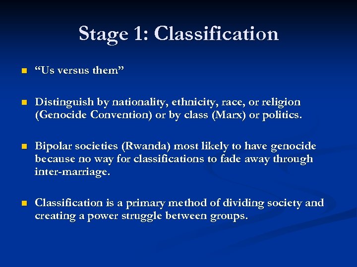 Stage 1: Classification n “Us versus them” n Distinguish by nationality, ethnicity, race, or