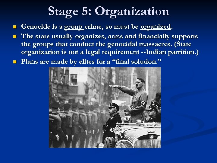 Stage 5: Organization n Genocide is a group crime, so must be organized. The