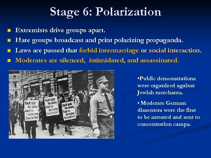 Stage 6: Polarization n n Extremists drive groups apart. Hate groups broadcast and print