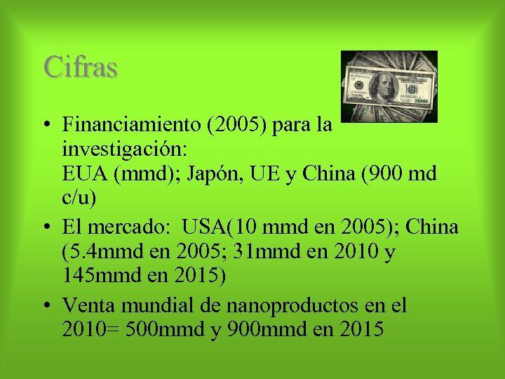 Cifras • Financiamiento (2005) para la investigación: EUA (mmd); Japón, UE y China (900