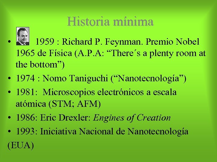 Historia mínima • 1959 : Richard P. Feynman. Premio Nobel 1965 de Física (A.
