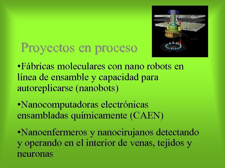 Proyectos en proceso • Fábricas moleculares con nano robots en línea de ensamble y