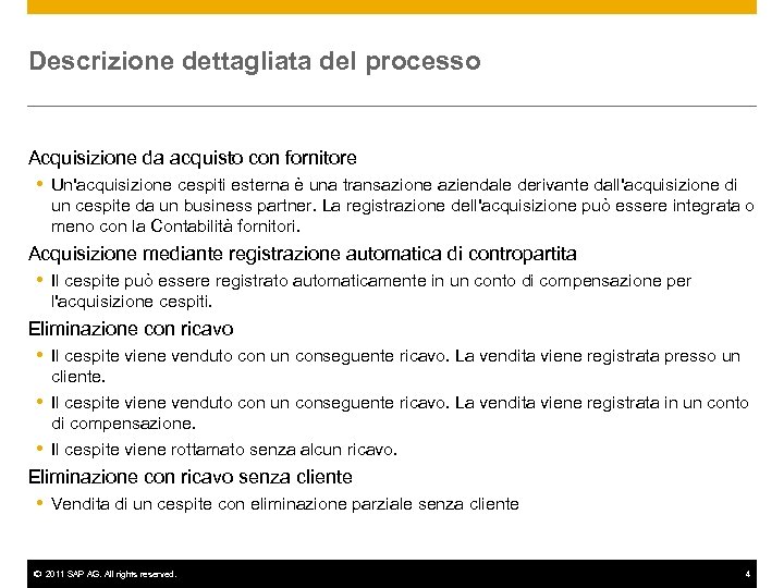 Descrizione dettagliata del processo Acquisizione da acquisto con fornitore Un'acquisizione cespiti esterna è una